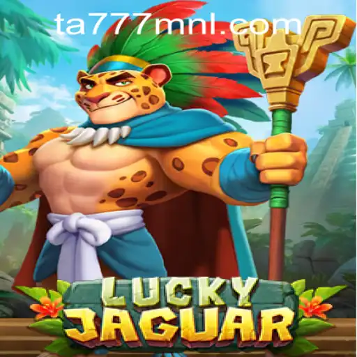 Exploring the Thrills of LuckyJaguar and Navigating TA777.COM-Login